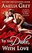 To the Duke, with Love by Amelia Grey To the Duke, with Love by Amelia Grey