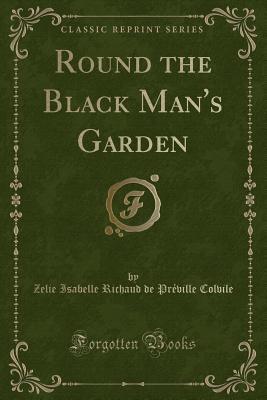 Round the Black Man's Garden (Classic Reprint)