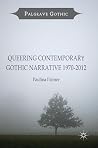Queering Contemporary Gothic Narrative 1970-2012 (Palgrave Gothic) Queering Contemporary Gothic Narrative 1970-2012 (Palgrave Gothic)