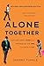 Alone Together: Why We Expe...