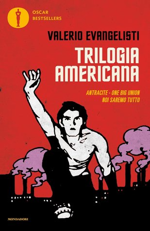 Trilogia americana. Antracite - One Big Union - Noi saremo tutto