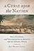 A Curse upon the Nation: Race, Freedom, and Extermination in America and the Atlantic World