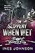 Slippery When Wet: a Dark R...