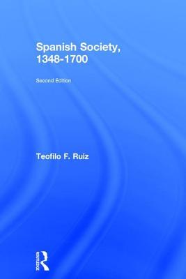 Spanish Society, 1348-1700 (Hardcover)