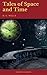 Tales of Space and Time