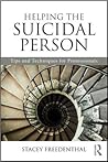 Helping the Suicidal Person: Tips and Techniques for Professionals