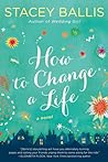 How to Change a Life by Stacey Ballis