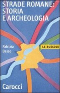 Strade romane: storia e archeologia