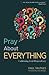 Pray about Everything: Cult...