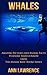 Whales: Amazing Pictures an...