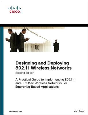 Designing and Deploying 802.11 Wireless Networks: A Practical Guide to Implementing 802.11n and 802.11ac Wireless Networks For Enterprise-Based Applications (Networking Technology)