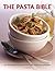 The Pasta Bible: Over 150 Inspirational Recipes Shown In 800 Step-By-Step Photographs