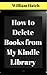 How to Delete Books from Kindle My Library by William Hatch