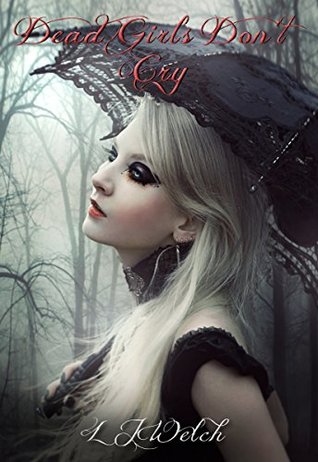 Dead Girls Don't Cry: Part 1 of the Dead Girl Saga (Kindle Edition)