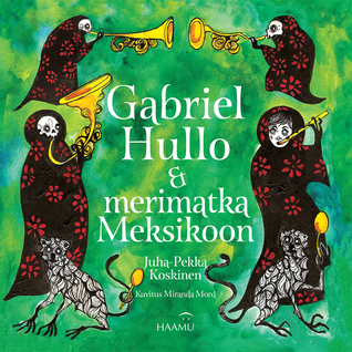 Gabriel Hullo & merimatka Meksikoon (Gabriel Hullo #4)
