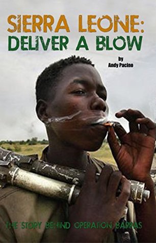 SAS: Sierra Leone – Deliver A Blow The True SAS Story of Operation Barras (Kindle Edition)