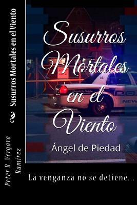 Susurros Mortales en el Viento: Ángel de Piedad (Spanish Edition)