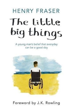The Little Big Things: A Young Man's Belief That Every Day Can Be a Good Day (Hardcover)