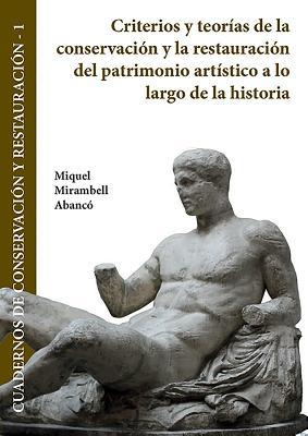 Criterios y teorías de la conservación y la restauración del patrimonio artístico a lo largo de la historia (Spanish Edition)
