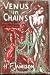 Venus In Chains: Under the ...