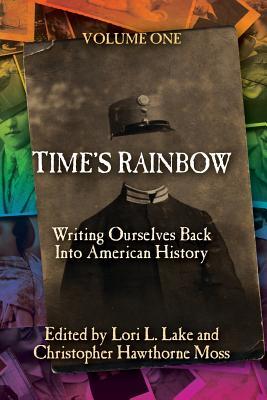 Time's Rainbow: Writing Ourselves Back into American History (Time's Rainbow Series)