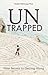 UnTrapped: Nine Secrets to ...