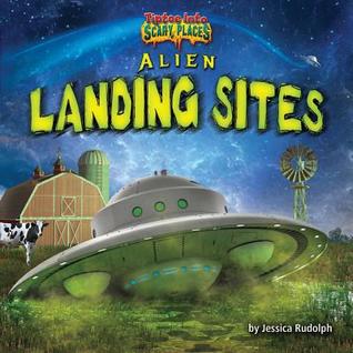 Alien Landing Sites (Tiptoe Into Scary Places)