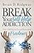 Break Your Self Help Addiction: The 5 Keys to Total Personal Freedom