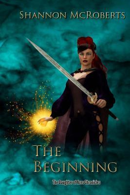 The Beginning: The Daughter of Ares Chronicles