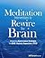 Meditation Interventions to Rewire the Brain: Integrating Neuroscience Strategies for ADHD, Anxiety, Depression & PTSD