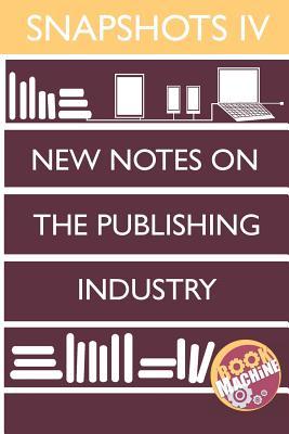 Snapshots IV: BookMachine on New Notes on the Publishing Industry