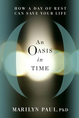 An Oasis in Time: How a Day of Rest Can Save Your Life (Hardcover)