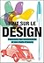 Tout sur le design: Panorama des mouvements et des chefs-d'oeuvre