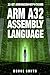 ARM A32 ASSEMBLY LANGUAGE: ...