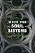 When the Soul Listens: Finding Rest and Direction in Contemplative Prayer