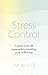 Stress Control: A Mind, Body, Life Approach to Boosting Your Well-being