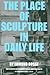 The Place of Sculpture in D...