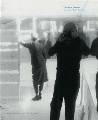 Alison and Peter Smithson: The Space Between (Hardcover)