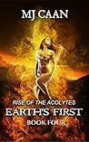 Rise Of The Acolytes (Earth's First, #4)
