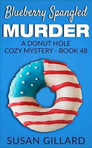 Blueberry Spangled Murder (Donut Hole Mystery #48)