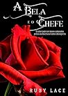 A Bela e o Chefe (Portuguese Edition) A Bela e o Chefe (Portuguese Edition)