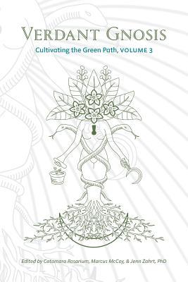 Verdant Gnosis: Cultivating the Green Path, Volume 3 (Viridis Genii Editions)