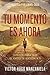 Tu momento es ahora: 3 paso...