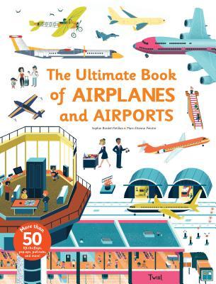 The Ultimate Book of Airplanes and Airports (Hardcover)