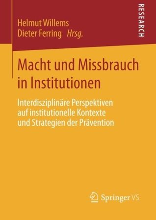 Macht und Missbrauch in Institutionen: Interdisziplinäre Perspektiven auf institutionelle Kontexte und Strategien der Prävention (German Edition)