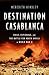 Destination Casablanca: Exile, Espionage, and the Battle for North Africa in World War II