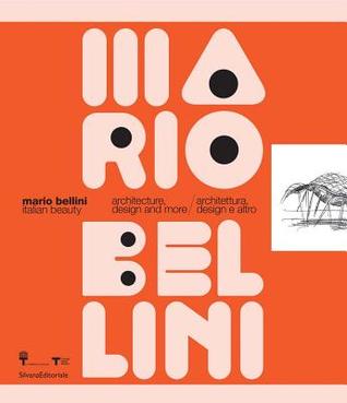 Mario Bellini: Italian Beauty: Architecture, Design, and More