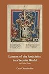 Lament of the Antichrist in a Secular World and Other Poems by Cara Chamberlain