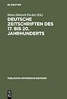 Deutsche Zeitschriften des 17. bis 20. Jahrhunderts (Publizistik-historische Beiträge, 3) (German Edition)