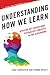 Understanding How We Learn: Applying Key Educational Psychology Concepts in the Classroom (Higher Education)